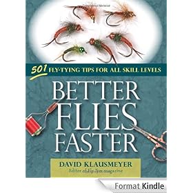 Better Flies Faster: 501 Fly-Tying Tips for All Skill Levels