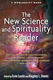 The New Science and Spirituality Reader