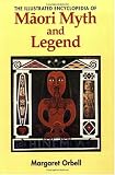 The Illustrated Encyclopedia of Maori Myth and Legend