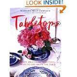 Tabletops: Easy, Practical, Beautiful Ways to Decorate the Table by Barbara Milo Ohrbach