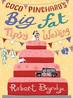 Coco Pinchard's Big Fat Tipsy Wedding: A Funny, Feel-Good Romantic Comedy