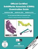 Official Certified SolidWorks Associate (CSWA) Examination Guide (2009, 2010 and 2011)