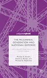 The Millennial generation and national defense : attitudes of future military and civilian leaders