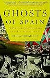 Ghosts of Spain: Travels Through Spain and Its Silent Past