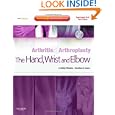 Arthritis and Arthroplasty: The Hand, Wrist and Elbow: Expert Consult - Online, Print and DVD by A. BobChhabra MD and Jonathan E. Isaacs