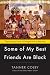 Some of My Best Friends Are Black: The Strange Story of Integration in America