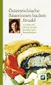 &Ouml;sterreichische B&auml;uerinnen backen Strudel: 200 s&uuml;&szlig;e und pikante Rezepte aus allen neun Bundesl&auml;ndern