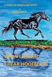 When I Dream I Hear Hoofbeats: A Novel of Horses and Magic