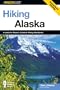 Hiking Alaska, 2nd: A Guide to Alaska's Greatest Hiking Adventures (State Hiking Series)