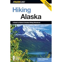 Hiking Alaska: A Guide to Alaska's Greatest Hiking Adventures