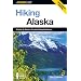 Hiking Alaska: A Guide to Alaska's Greatest Hiking Adventures