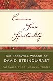 Common Sense Spirituality: The Essential Wisdom of David Steindl-Rast (Crossroad Book)