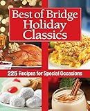 Best of Bridge Holiday Classics: 225 Recipes for Special Occasions (The Best of Bridge)