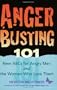 Anger Busting 101: The New ABCs for Angry Men and the Women Who Love Them