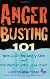 Anger Busting 101: The New ABCs for Angry Men and the Women Who Love Them