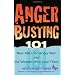 Anger Busting 101: The New ABCs for Angry Men and the Women Who Love Them