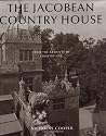 The Jacobean Country House: From the Archives of "Country Life"