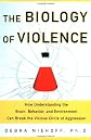 The Biology of Violence: How Understanding the Brain, Behavior and Environment Can Break the Vicious Circle of Aggression