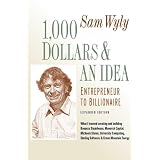1,000 Dollars and an Idea: Entrepreneur to Billionaire: Expanded Edition