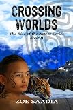 Crossing Worlds (The Rise of The Aztecs Series, book 2)
