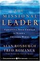 The Missional Leader: Equipping Your Church to Reach a Changing World (Jossey-Bass Leadership Network Series)