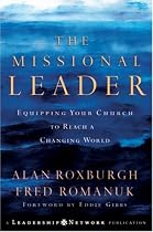 The Missional Leader: Equipping Your Church to Reach a Changing World (JB Leadership Network Series)
