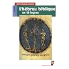 L'h�breu biblique en 15 le�ons : Grammaire fondamentale Exercices corrig�s Textes bibliques comment�s Lexique h�breu-fran�ais