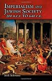 Imperialism and Jewish Society: 200 B.C.E. to 640 C.E. (Jews, Christians, and Muslims from the Ancient to the Modern World)