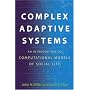 Complex Adaptive Systems: An Introduction to Computational Models of Social Life (Princeton Studies in Complexity)