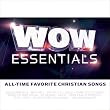 Wow Essentials: All-Time Favorite Christian Songs