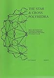 The star & cross polyhedra : being the fourth part of several comprising The complete? polyhedra