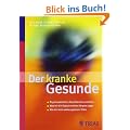 Der kranke Gesunde: Psychosomatische Beschwerden verstehen. Was mir die Signale meines K�rpers sagen. Wie ich mich wieder ges�nder f�hle