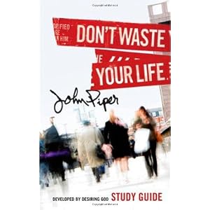 Don't Waste Your Life Study Guide