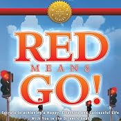 Red Means Go!: Secrets to Achieving a Happy, Effective and Successful Life with You in the Driver's Seat | [Carl Taylor]