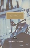 The Big Sleep", "Farewell My Lovely", "the High Window" (Everyman's Library classics)