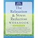 The Relaxation and Stress Reduction Workbook (New Harbinger Self-Help Workbook)