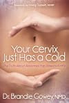 Your Cervix Just Has a Cold: The Trut...