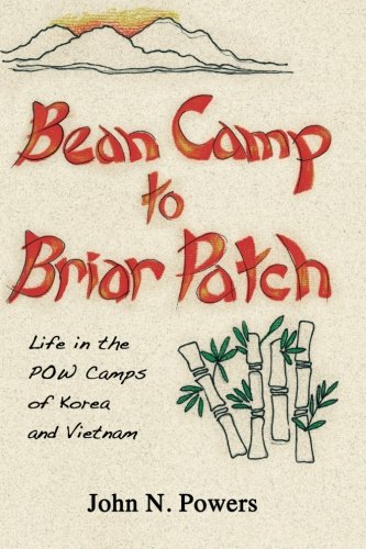 Bean Camp to Briar Patch-Life in the POW Camps of Korea and Vietnam