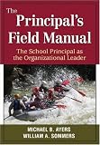 The Principals Field Manual: The School Principal as the Organizational Leader