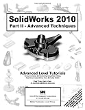 SolidWorks 2010 Part II - Advanced Techniques