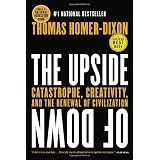 The Upside of Down: Catastrophe, Creativity and the Renewal of Civilizationby Thomas Homer-Dixon