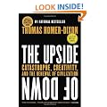 The Upside of Down: Catastrophe, Creativity and the Renewal of Civilization