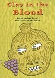 Clay in the Blood: The Meaders Family Folk Pottery Tradition