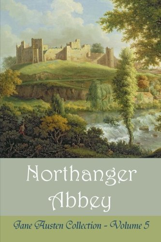 Northanger Abbey (Annotated) (The Complete Jane Austen Book 5)