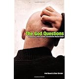 The God Questions: Exploring Life's Great Questions About God