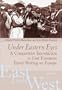 Under Eastern Eyes: A Comparative Introduction to East European Travel Writing on Europe (East Looks West, Vol. 2)