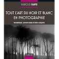 Tout l'art du noir et blanc en photographie