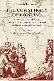 The Conspiracy of Pontiac and the Indian War After the Conquest of Canada: To the Massacre at Michillimackinac