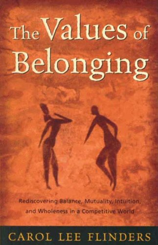 The Values of Belonging: Rediscovering Balance, Mutuality, Intuition, and Wholeness in a competitive world