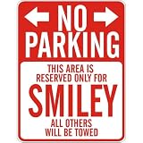  NO PARKING : RESERVED ONLY FOR SMILEY  PARKING SIGN